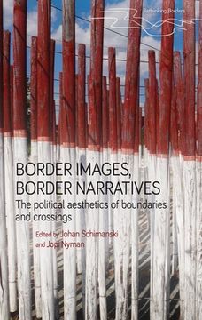 portada Border Images, Border Narratives: The Political Aesthetics of Boundaries and Crossings (en Inglés)