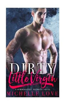 portada Dirty Little Virgin: A Submissives' Secrets Novel (en Inglés)