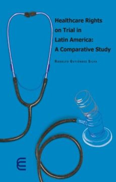 portada Healthcare Rights on Trial in Latin America a Comparative Study