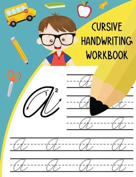 portada Cursive Handwriting Workbook: Letter Tracing Books for Kids Learn and Practice Writing Alphabet A-Z Upper and Lower Case and Words in Cursive (en Inglés)