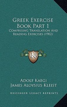 portada greek exercise book part 1: comprising translation and reading exercises (1902) (en Inglés)