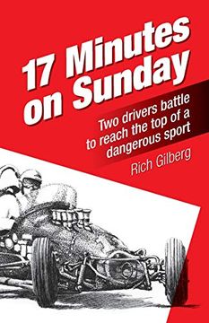 portada 17 Minutes on Sunday: Two Drivers Battle to Reach the top of a Dangerous Sport (en Inglés)