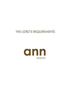 portada The Lord's Requirements - ann Elizabeth (in English)