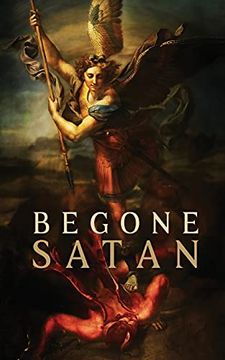 portada Begone Satan! And Mary Crushes the Serpent: Two Books in one (en Inglés)