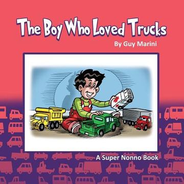 portada The Boy Who Loved Trucks: Inspired By Matthew (en Inglés)