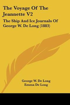 portada the voyage of the jeannette v2: the ship and ice journals of george w. de long (1883) (in English)