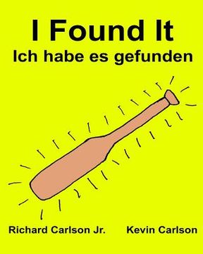portada I Found It Ich habe es gefunden: Children's Picture Book English-German (Bilingual Edition) (www.rich.center) (en Inglés)