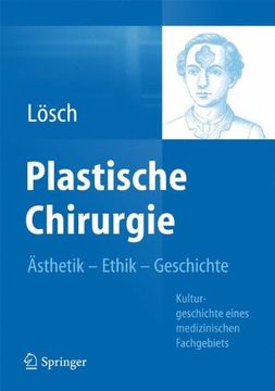 portada Plastische Chirurgie - Ästhetik Ethik Geschichte: Kulturgeschichte Eines Medizinischen Fachgebiets