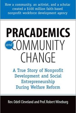 portada Pracademics and Community Change: A True Story of Nonprofit Development and Social Entrepreneurship During Welfare Reform (en Inglés)