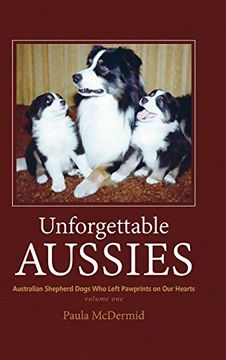 portada Unforgettable Aussies: Australian Shepherds Who Left Pawprints on Our Hearts (en Inglés)