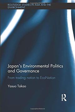 portada Japan’S Environmental Politics and Governance: From Trading Nation to Econation (Routledge Studies in Asia and the Environment) (en Inglés)