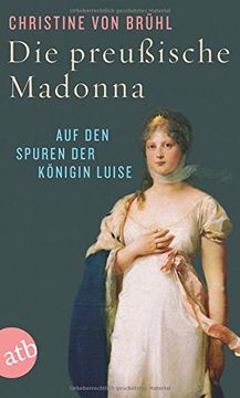 portada Die preußische Madonna: Auf den Spuren der Königin Luise (en Alemán)