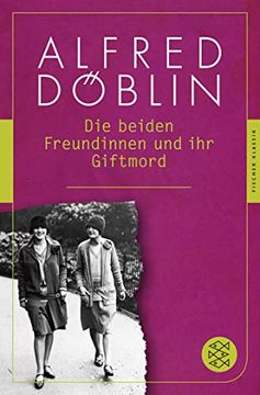 portada Die Beiden Freundinnen und ihr Giftmord: (Fischer Klassik) (in German)