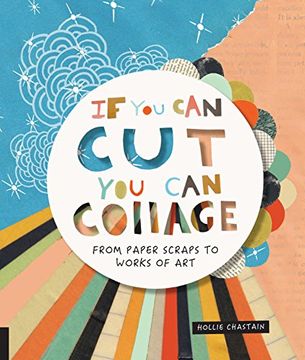 portada If you can Cut, you can Collage: From Paper Scraps to Works of art (Starter) (en Inglés)