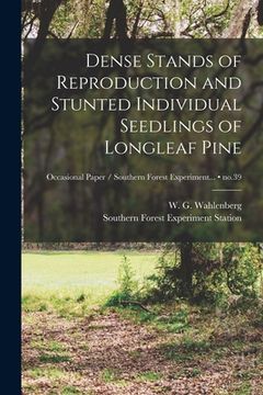 portada Dense Stands of Reproduction and Stunted Individual Seedlings of Longleaf Pine; no.39 (en Inglés)