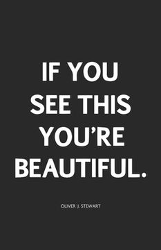 If You See This You're Beautiful. (en Inglés)