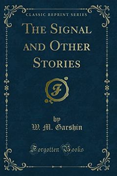 portada The Signal and Other Stories (Classic Reprint) de w. M. Garshin(Forgotten Books) (in English)