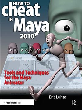 portada How to Cheat in Maya 2010: Tools and Techniques for the Maya Animator