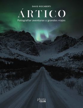 portada Ártico. Fotografiar Aventuras y Grandes Viajes (in Spanish)