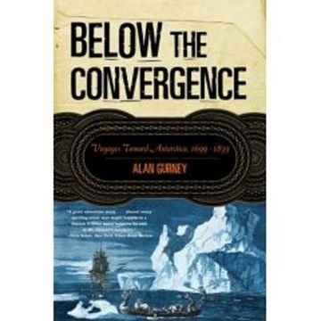 portada below the convergence: voyages toward antarctica, 1699-1839 (in English)