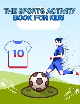 portada The Sports Activity Book for Kids: Super Color and Activity Sports Book for all Kids - A Creative Sports Workbook with Illustrated Kids Book (en Inglés)