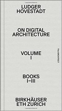portada On Digital Architecture in Ten Books. Vol 1: Books I-III.: A Tractatus. Vol. 1, Books 1-3 (in English)