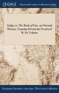 portada Zadig: or, The Book of Fate, an Oriental History, Translated From the French of M. De Voltaire (en Inglés)