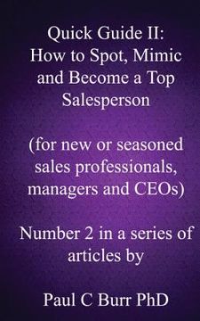 portada Quick Guide II - How to Spot, Mimic and Become a Top Salesperson: for new or seasoned sales professionals, managers and CEOs (en Inglés)