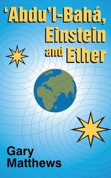 portada 'abdu'l-Baha, Einstein and Ether (en Inglés)
