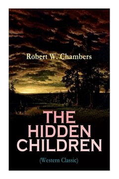 portada The Hidden Children (Western Classic): The Heart-Warming Saga of an Unusual Friendship during the American Revolution (in English)
