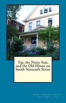 portada Tip, the Noisy Suit, and the Old House on South Sixteenth Street (in English)
