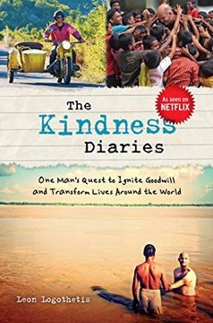 portada The Kindness Diaries: One Man's Quest to Ignite Goodwill and Transform Lives Around the World