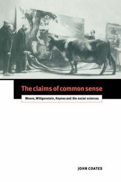 portada The Claims of Common Sense: Moore, Wittgenstein, Keynes and the Social Sciences (en Inglés)