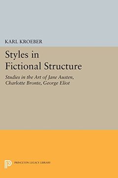 portada Styles in Fictional Structure: Studies in the art of Jane Austen, Charlotte Bronte, George Eliot (Princeton Legacy Library) (in English)