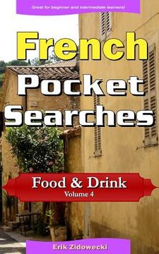 portada French Pocket Searches - Food & Drink - Volume 4: A set of word search puzzles to aid your language learning (en Francés)
