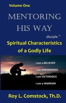portada Mentoring His Way Volume 1: Spiritual Characteristics of a Godly Life (en Inglés)