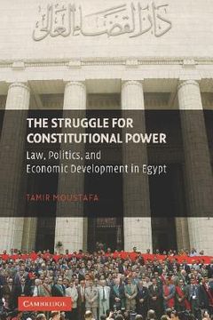 portada The Struggle for Constitutional Power: Law, Politics, and Economic Development in Egypt (en Inglés)
