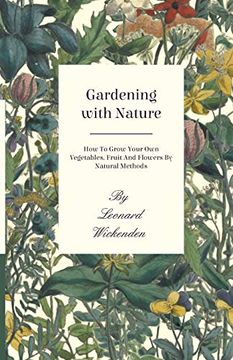 portada Gardening With Nature - how to Grow Your own Vegetables, Fruit and Flowers by Natural Methods (en Inglés)