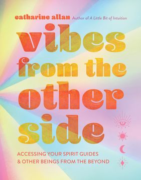 portada Vibes From the Other Side: Accessing Your Spirit Guides & Other Beings From the Beyond (en Inglés)