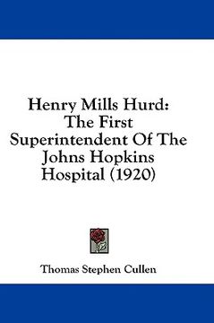 portada henry mills hurd: the first superintendent of the johns hopkins hospital (1920) (en Inglés)