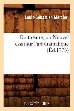 portada Du Théâtre, Ou Nouvel Essai Sur l'Art Dramatique (Éd.1773) (en Francés)