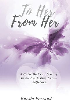 portada To her From Her: A Guide on Your Journey to an Everlasting Love. Self-Love (en Inglés)