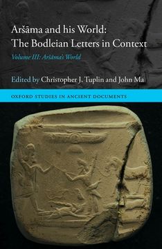 portada Aršāma and his World: The Bodleian Letters in Context: Volume Iii: Aršāma'S World: 3 (Oxford Studies in Ancient Documents) (en Inglés)