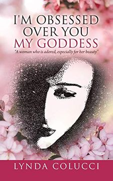 portada I'M Obsessed Over you my Goddess: "a Woman who is Adored, Especially for her Beauty": 3 (I'M Here for you my Goddess) (en Inglés)