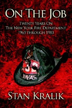 portada on the job: twenty years on the new york fire department 1963 through 1983 (en Inglés)