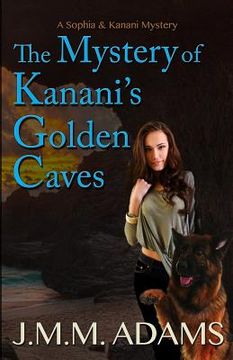 portada The Mystery of Kanani's Golden Caves: A Sophia and Kanani Mystery (en Inglés)