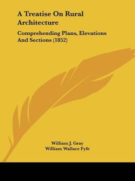 portada a treatise on rural architecture: comprehending plans, elevations and sections (1852) (en Inglés)