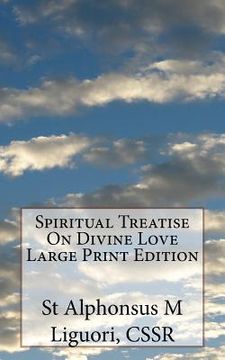 portada Spiritual Treatise On Divine Love Large Print Edition (en Inglés)