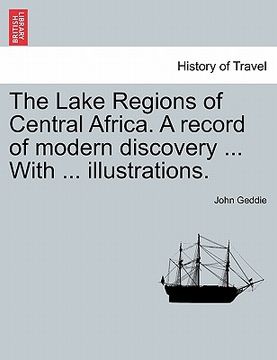 portada the lake regions of central africa. a record of modern discovery ... with ... illustrations. (en Inglés)