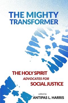 portada The Mighty Transformer: The Holy Spirit Advocates for Social Justice